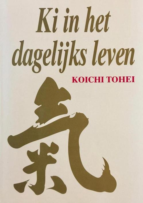 Ki in het dagelijks leven 9789090038971 K. Tohei, Boeken, Gezondheid, Dieet en Voeding, Gelezen, Verzenden