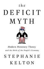 The Deficit Myth 9781541736184, Stephanie Kelton, Zo goed als nieuw, Verzenden