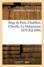 Siege de Paris, Chatillon, Chevilly, La Malamaison 1870.by, PALAT-B-E, Zo goed als nieuw, Verzenden