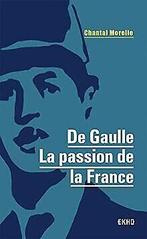 De Gaulle - La passion de la France  Morelle, Chantal  Book, Morelle, Chantal, Verzenden