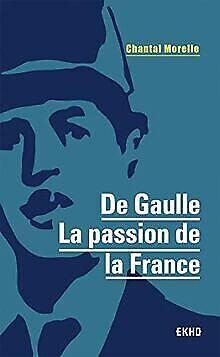 De Gaulle - La passion de la France  Morelle, Chantal  Book, Livres, Livres Autre, Envoi