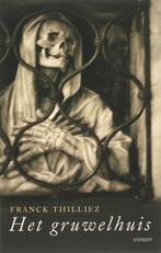 Het gruwelhuis 9789024559008 Franck Thilliez, Livres, Verzenden, Franck Thilliez