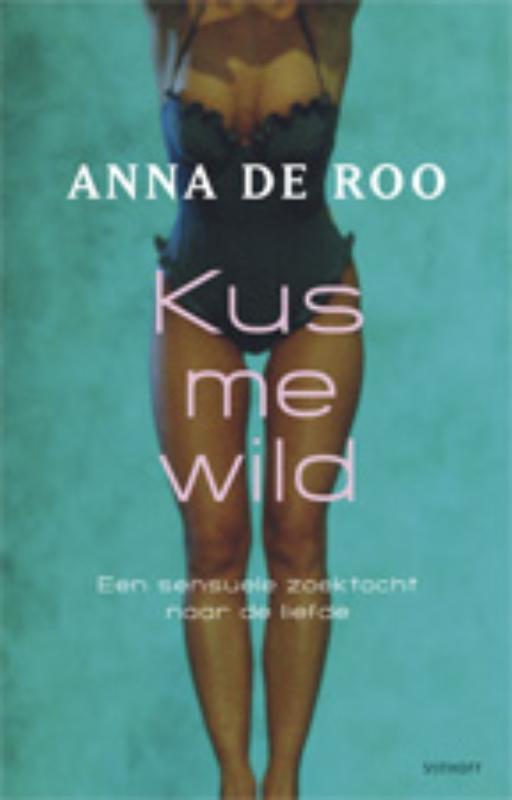Kus me wild 9789021802626 Anna de Roo, Boeken, Literatuur, Gelezen, Verzenden