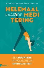 Helemaal naar de meditering 9789462962347, Verzenden, Zo goed als nieuw, Mark Siegenbeek van Heukelom