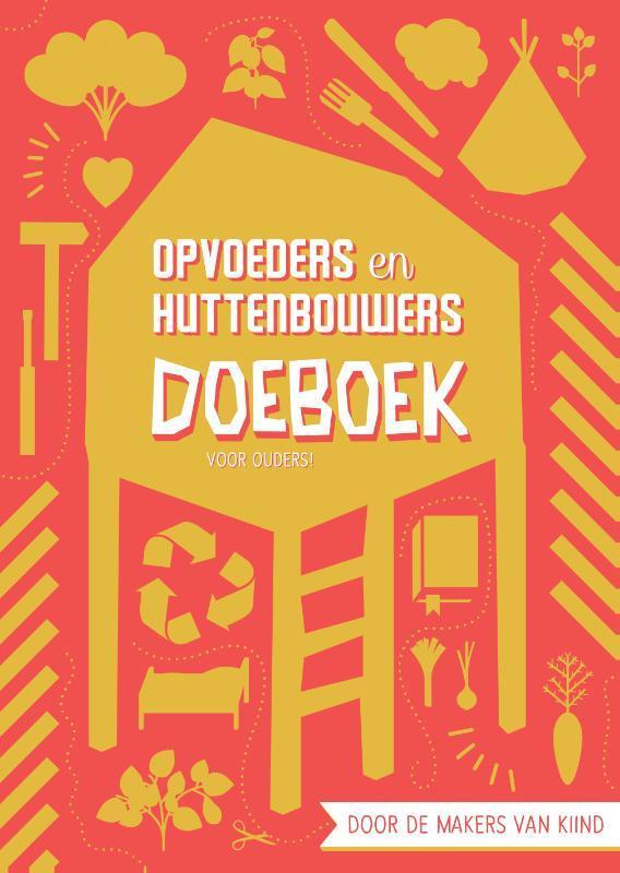 Opvoeders en huttenbouwers 9789082200812 Kiind, Boeken, Zwangerschap en Opvoeding, Zo goed als nieuw, Verzenden