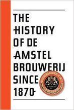 The history of De Amstel brouwerij since 1870 9789059372900, Boeken, Verzenden, Zo goed als nieuw, P. Zwaal