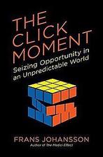 The Click Moment: Seizing Opportunity in an Unpredictabl..., Livres, Johansson, Frans, Verzenden