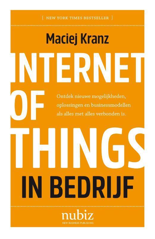 Internet of things in bedrijf 9789492790040 Maciej Kranz, Boeken, Informatica en Computer, Zo goed als nieuw, Verzenden