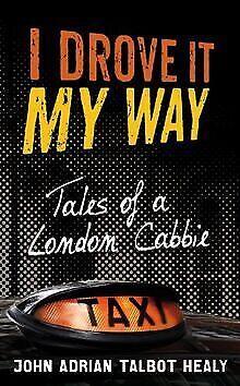I Drove It My Way: Tales of a London Cabbie  Healy, J..., Livres, Livres Autre, Envoi