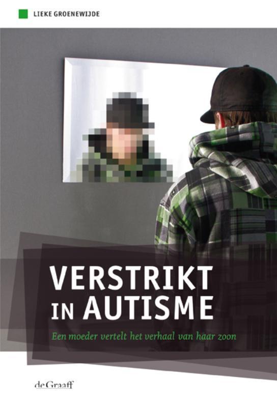 Verstrikt in autisme 9789077024348 Lieke Groenewijde, Boeken, Studieboeken en Cursussen, Gelezen, Verzenden