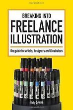Breaking Into Freelance Illustration: The Guide for...  Book, Dewolf, Holly, Verzenden