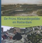 De Prins Alexanderpolder en Rotterdam 9789040007606, Boeken, Geschiedenis | Stad en Regio, Verzenden, Gelezen, Onno de Wit