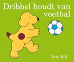Dribbel houdt van voetbal 9789000308934 Eric Hill, Boeken, Kinderboeken | Baby's en Peuters, Verzenden, Gelezen, Eric Hill