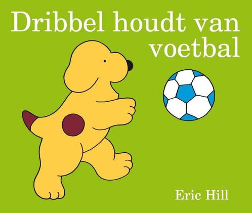 Dribbel houdt van voetbal 9789000308934 Eric Hill, Boeken, Kinderboeken | Baby's en Peuters, Gelezen, Verzenden