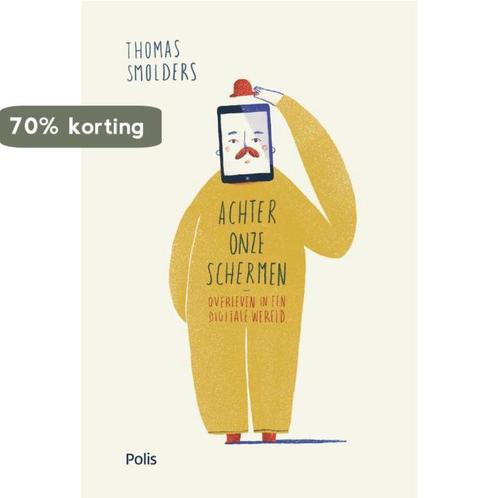 Achter onze schermen 9789463102261 Thomas Smolders, Boeken, Politiek en Maatschappij, Zo goed als nieuw, Verzenden