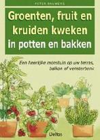 Groenten, Fruit En Kruiden Kweken In Pot 9789024378180, Boeken, Gelezen, Peter Bauwens, Verzenden