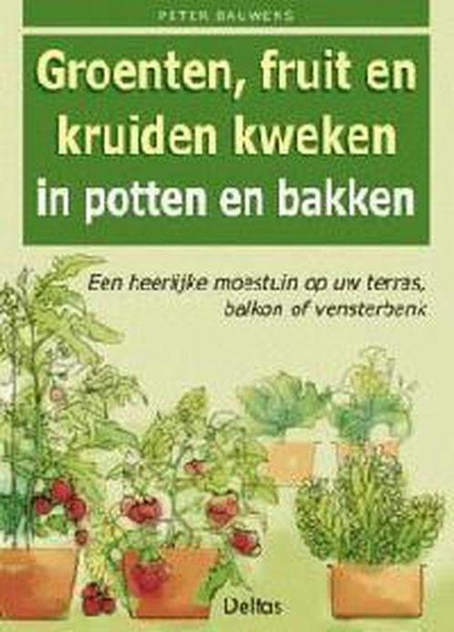 Groenten, Fruit En Kruiden Kweken In Pot 9789024378180, Livres, Nature, Envoi