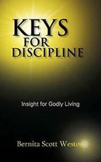 Keys for Discipline: Insight for Godly Living. Weston, Scott, Weston, Bernita Scott, Verzenden