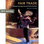 Fair Trade 9789059564183 Eric St-Pierre, Boeken, Verzenden, Zo goed als nieuw, Eric St-Pierre