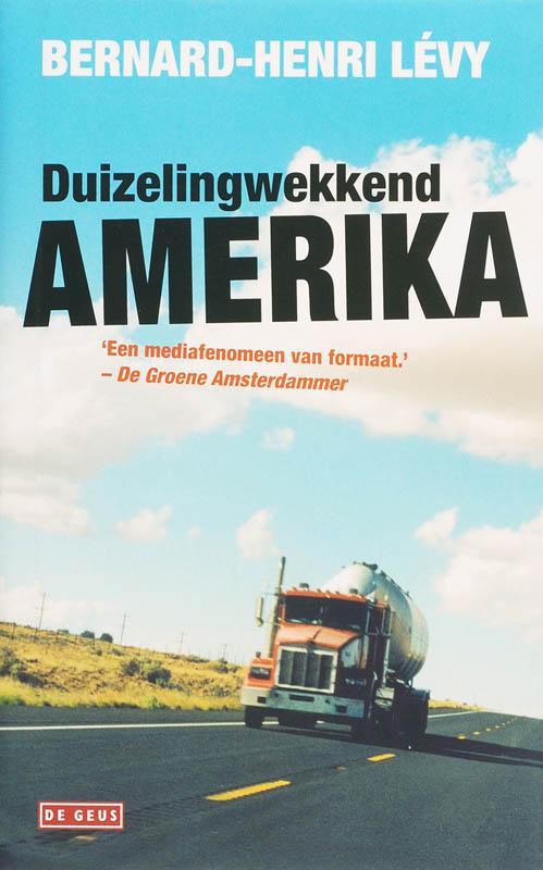 Duizelingwekkend Amerika 9789044508949 Bernard-Henri Levy, Boeken, Literatuur, Zo goed als nieuw, Verzenden