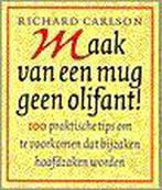 Maak Van Een Mug Geen Olifant 9789024509607, Boeken, Gelezen, R. Carlson, Verzenden