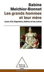 Les Grands hommes et leur mère: Louis XIV, Napoléon, Sta..., Gelezen, Sabine Melchior-Bonnet, Verzenden