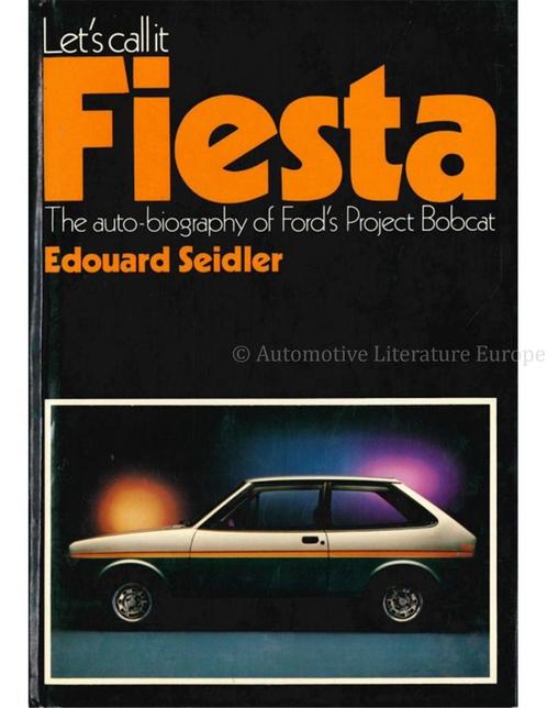 LET'S CALL IT FIESTA, THE AUTO - BIOGRAPHY OF FORD'S PROJE.., Livres, Autos | Livres, Enlèvement ou Envoi
