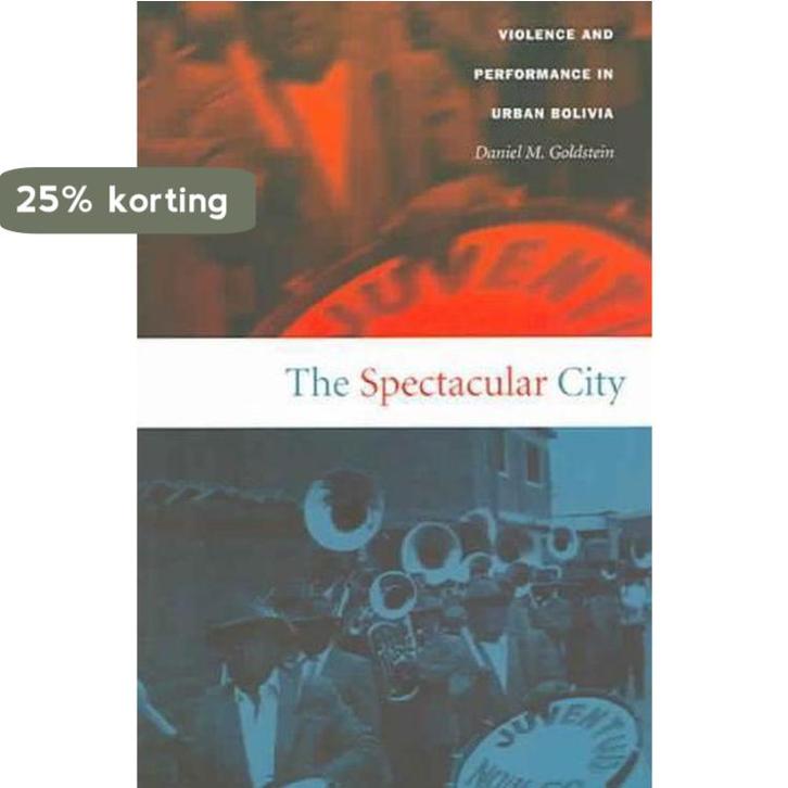 The Spectacular City 9780822333708 Daniel M. Goldstein, Boeken, Taal | Engels, Gelezen, Verzenden