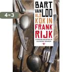 Als kok in Frankrijk 9789085424963 Bart Van Loo, Boeken, Verzenden, Zo goed als nieuw, Bart Van Loo