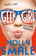 Picture Perfect (Geek Girl, Book 3) 9780007574568, Holly Smale, Zo goed als nieuw, Verzenden