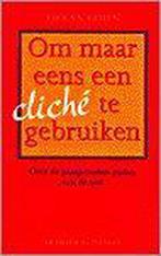 Om maar eens een cliché te gebruiken 9789068341621, Verzenden, Gelezen, Ed van Eeden