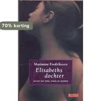 Elisabeths dochter 9789044513110 Marianne Fredriksson, Boeken, Verzenden, Gelezen, Marianne Fredriksson