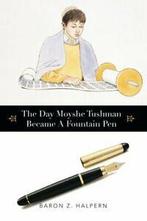 The Day Moyshe Tushman Became A Fountain Pen. Halpern, Z., Halpern, Baron Z., Zo goed als nieuw, Verzenden