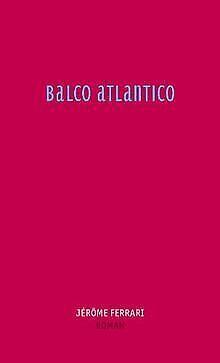 Balco Atlantico  Ferrari, Jérôme  Book, Livres, Livres Autre, Envoi