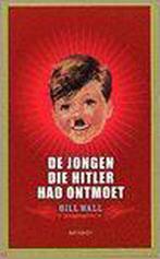 Jongen Die Hitler Had Ontmoet 9789052407869, Gelezen, Bill Wall, Verzenden