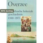 Overzee. Nederlandse koloniale geschiedenis 1590- 1975, Boeken, Verzenden, Gelezen, E.B. Locher Scholten