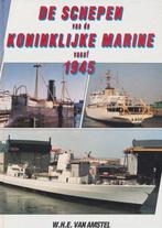 SCHEPEN VAN DE KONINKLIJKE MARINE VANAF 1945 9789060139974, Boeken, Verzenden, Zo goed als nieuw, Amstel