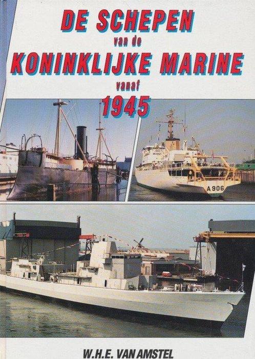 SCHEPEN VAN DE KONINKLIJKE MARINE VANAF 1945 9789060139974, Boeken, Overige Boeken, Zo goed als nieuw, Verzenden