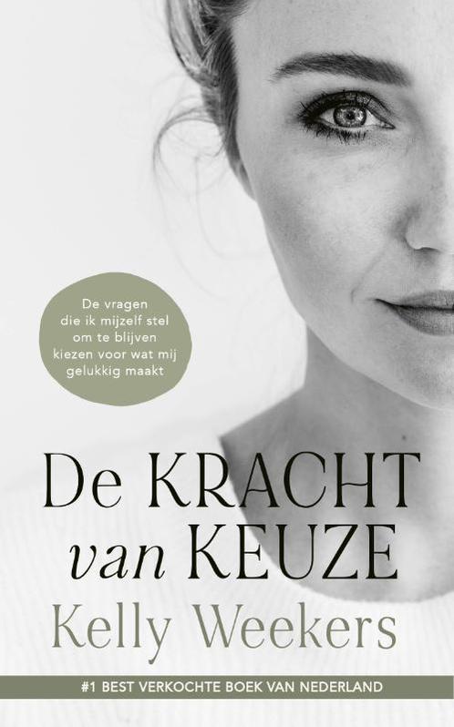De kracht van keuze 9789090359830 Kelly Weekers, Boeken, Overige Boeken, Zo goed als nieuw, Verzenden