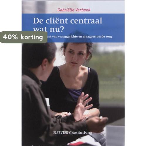 De cliënt centraal, wat nu? 9789035231511 Gabriëlle Verbeek, Boeken, Wetenschap, Gelezen, Verzenden