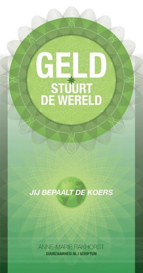 Geld stuurt de wereld 9789463190060 Anne-Marie Rakhorst, Boeken, Economie, Management en Marketing, Zo goed als nieuw, Verzenden