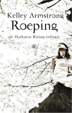 Roeping / De Darkness Rising-trilogie / 2 9789048817238, Boeken, Verzenden, Gelezen, Kelley Armstrong