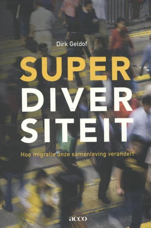 Superdiversiteit 9789033493362 Dirk Geldof, Boeken, Politiek en Maatschappij, Gelezen, Verzenden