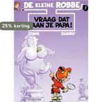 Vraag dat aan je papa! / De kleine Robbe / 7 9789031419500, Verzenden, Gelezen, Tome