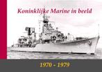 Koninklijke Marine in beeld 1970-1979 9789080782235, Boeken, Verzenden, Zo goed als nieuw