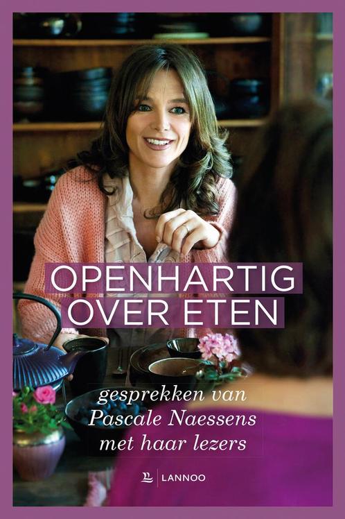 Openhartig over eten 9789401442428 Pascale Naessens, Boeken, Kookboeken, Zo goed als nieuw, Verzenden