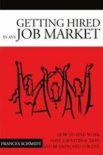 Getting Hired in Any Job Market: Nitty Gritty. Schmidt,, Schmidt, Frances, Zo goed als nieuw, Verzenden