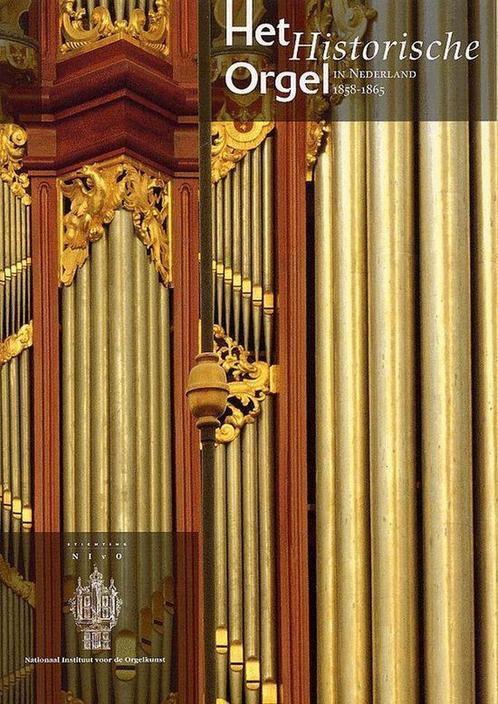 8 Het historische orgel in Nederland 1858-1865 9789075473100, Livres, Musique, Envoi