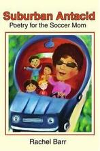 Suburban Antacid:Poetry for the Soccer Mom. Barr, Rachel, Verzenden, Barr, Rachel