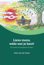 Lieve mens, wéés wat je bent! 9789492421067, Boeken, Verzenden, Gelezen, Dirk van de Glind